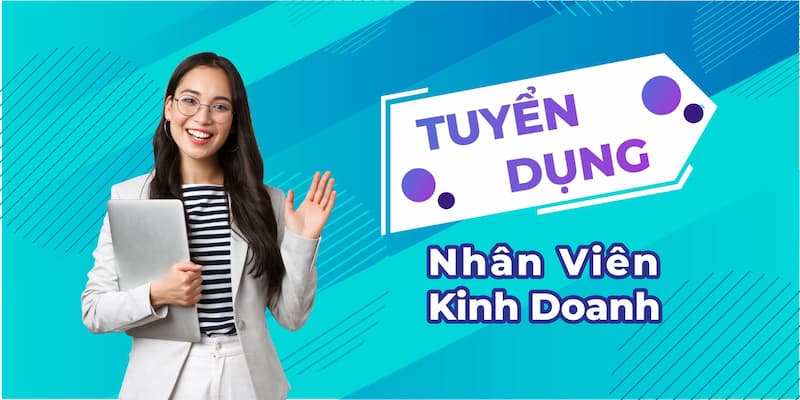 Nhân viên kinh doanh nhận được nhiều ưu đãi, phúc lợi