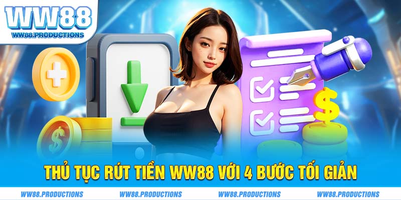 Thủ tục rút tiền WW88 với 4 bước tối giản