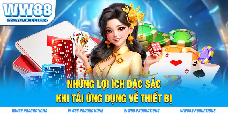 Những lợi ích đặc sắc khi tải ứng dụng về thiết bị