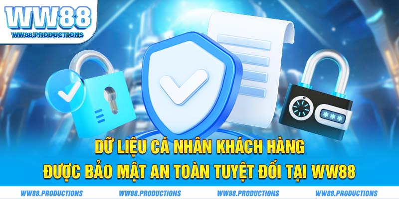 Dữ liệu cá nhân khách hàng được bảo mật an toàn tuyệt đối tại WW88