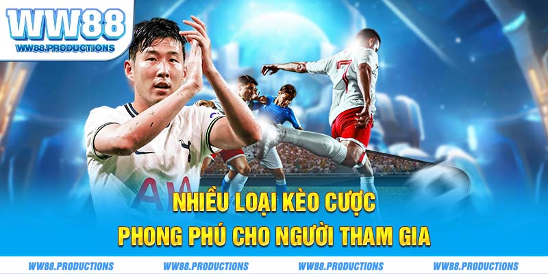 Nhiều loại kèo cược phong phú cho người tham gia