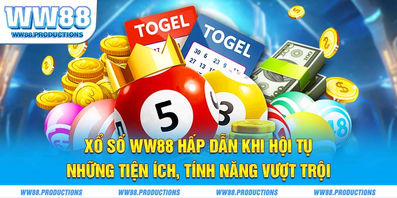 Xổ số WW88 hấp dẫn khi hội tụ những tiện ích, tính năng vượt trội
